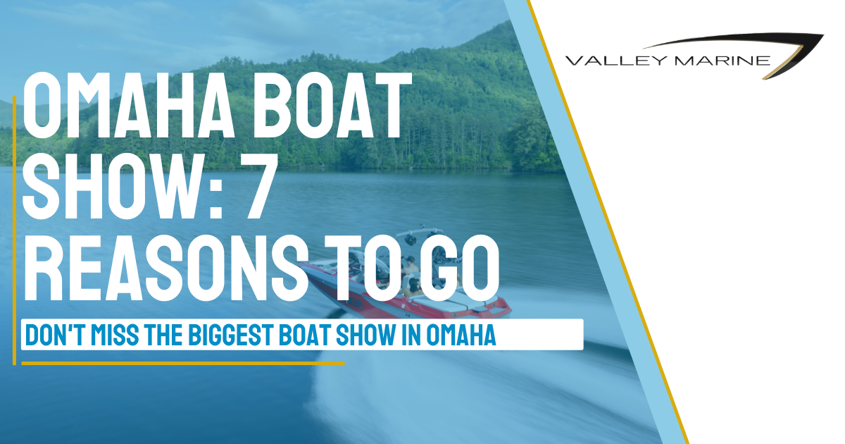 The Omaha Boat Show is in Omaha Once Again and this is your guide to it all courtesy of Valley Marine.
